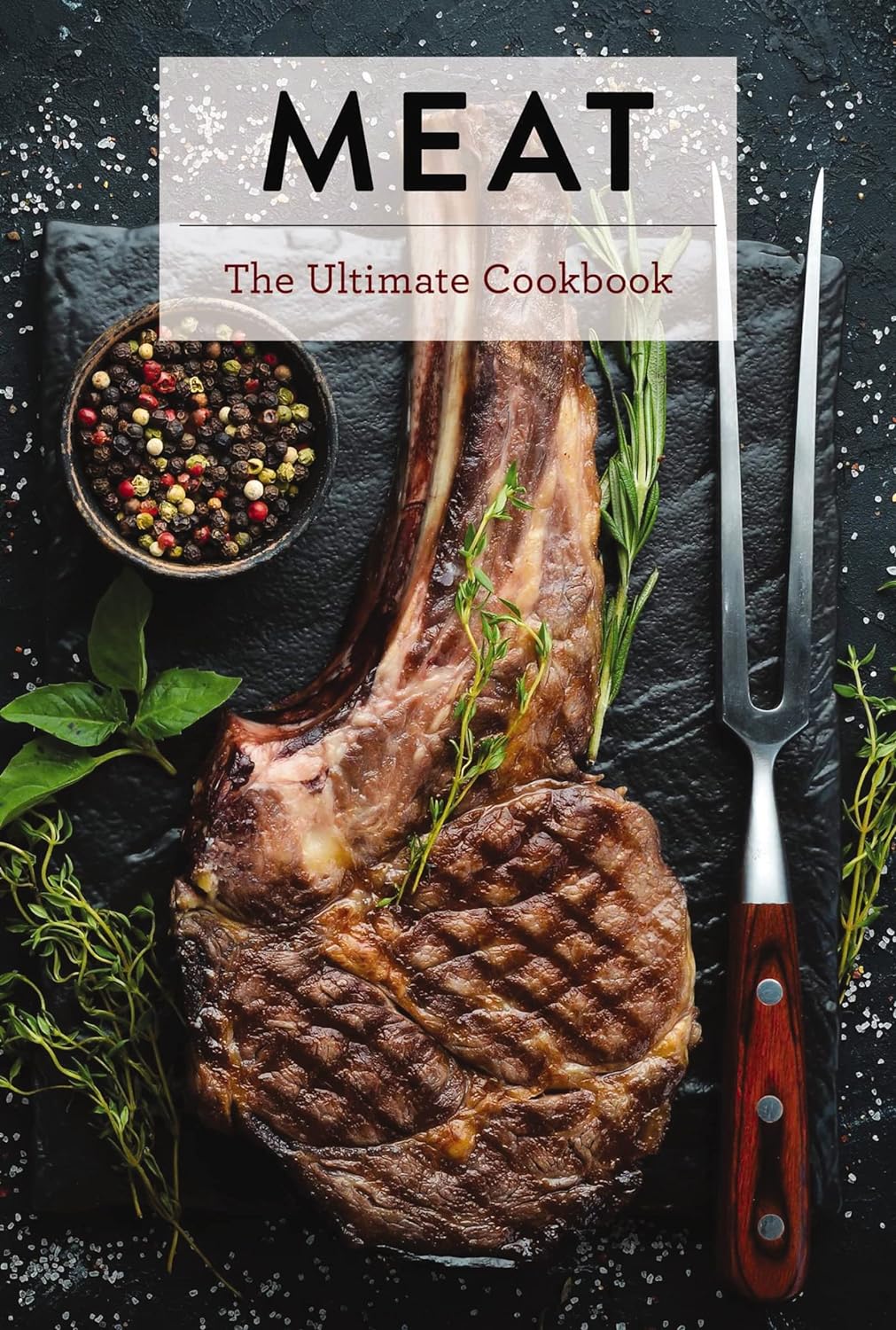 Meat The Ultimate Cookbook