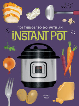 101 Things to do with an Instant Pot
