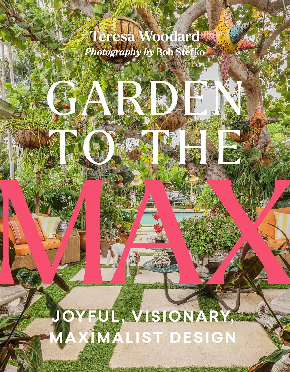 Garden to the Max by Teresa Woodard